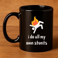 Funny I Do All My Own Stunts 11oz C Handle Ceramic Mug