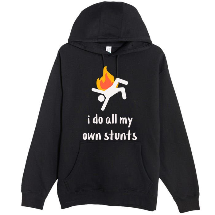 Funny I Do All My Own Stunts Premium Pullover Hoodie