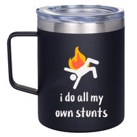 Funny I Do All My Own Stunts 12oz Stainless Steel Coffee Mug