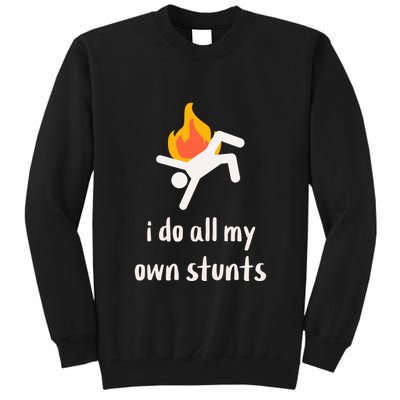 Funny I Do All My Own Stunts Tall Sweatshirt