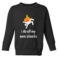 Funny I Do All My Own Stunts Toddler Sweatshirt