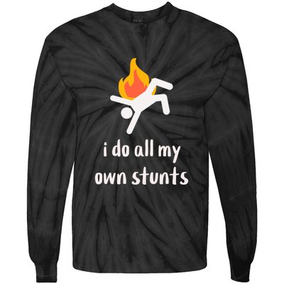 Funny I Do All My Own Stunts Tie-Dye Long Sleeve Shirt