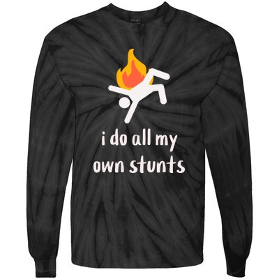 Funny I Do All My Own Stunts Tie-Dye Long Sleeve Shirt