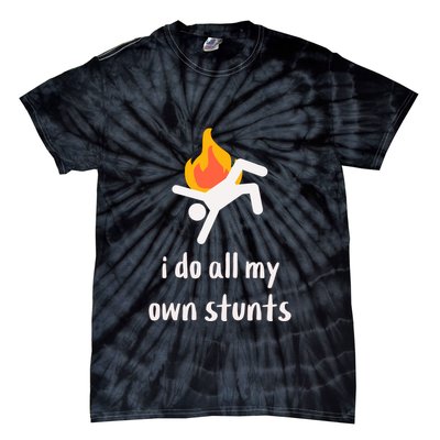 Funny I Do All My Own Stunts Tie-Dye T-Shirt