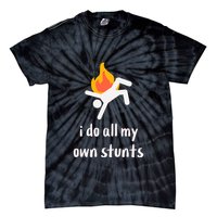 Funny I Do All My Own Stunts Tie-Dye T-Shirt