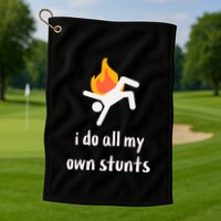 Funny I Do All My Own Stunts Golf Towel