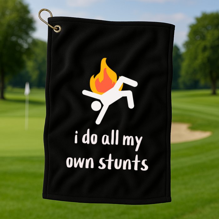 Funny I Do All My Own Stunts Golf Towel