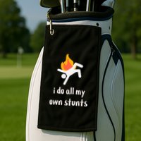 Funny I Do All My Own Stunts Golf Towel
