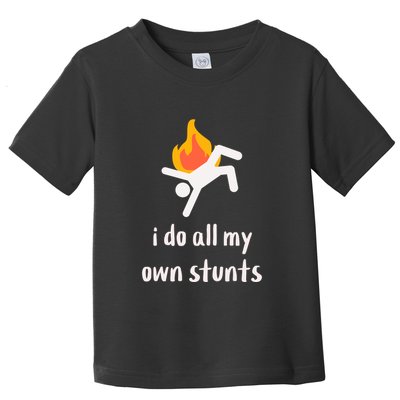 Funny I Do All My Own Stunts Toddler T-Shirt