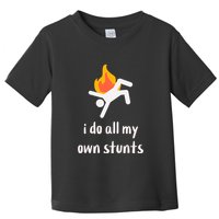 Funny I Do All My Own Stunts Toddler T-Shirt