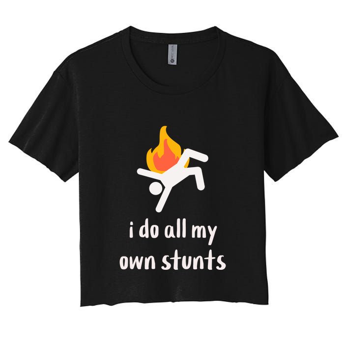 Funny I Do All My Own Stunts Crop Top