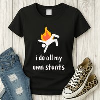 Funny I Do All My Own Stunts Womens T-Shirt