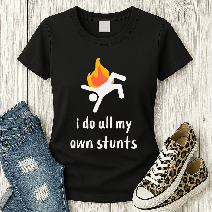 Funny I Do All My Own Stunts Womens T-Shirt