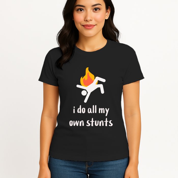 Funny I Do All My Own Stunts Womens T-Shirt