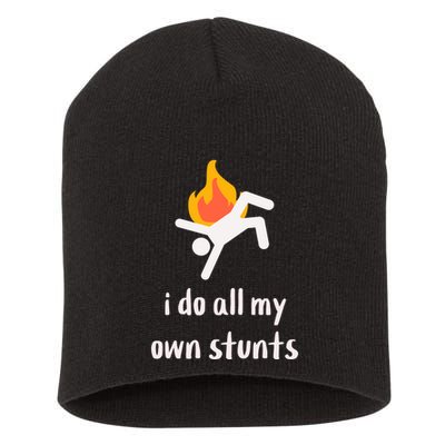 Funny I Do All My Own Stunts Short Acrylic Beanie