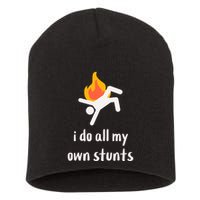 Funny I Do All My Own Stunts Short Acrylic Beanie