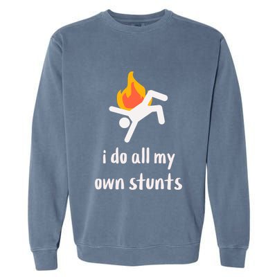 Funny I Do All My Own Stunts Garment-Dyed Sweatshirt