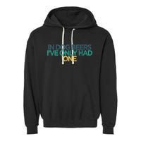 Funny In Dog Beers I've Only Had One Garment-Dyed Fleece Hoodie