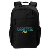 Funny In Dog Beers I've Only Had One Backpack