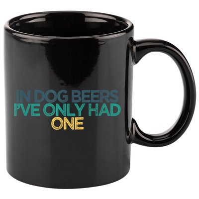 Funny In Dog Beers I've Only Had One 11oz C Handle Ceramic Mug