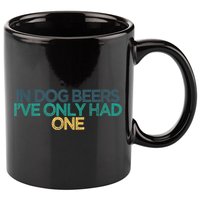 Funny In Dog Beers I've Only Had One 11oz C Handle Ceramic Mug