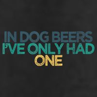 Funny In Dog Beers I've Only Had One 11oz C Handle Ceramic Mug