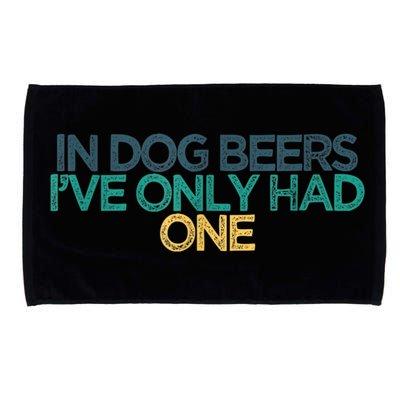 Funny In Dog Beers I've Only Had One Microfiber Hand Towel