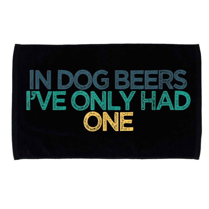 Funny In Dog Beers I've Only Had One Microfiber Hand Towel
