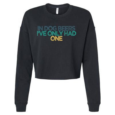 Funny In Dog Beers I've Only Had One Cropped Pullover Crew