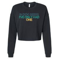Funny In Dog Beers I've Only Had One Cropped Pullover Crew