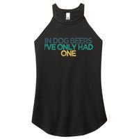Funny In Dog Beers I've Only Had One Women's Perfect Tri Rocker Tank