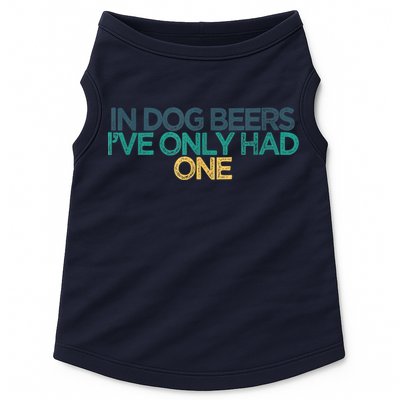 Funny In Dog Beers I've Only Had One Doggie Tank