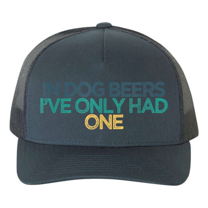 Funny In Dog Beers I've Only Had One Yupoong Adult 5-Panel Trucker Hat