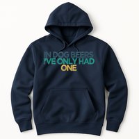Funny In Dog Beers I've Only Had One Hoodie