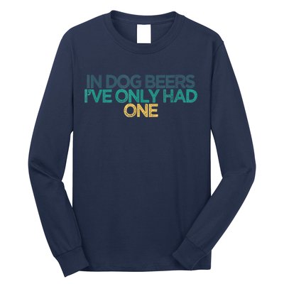 Funny In Dog Beers I've Only Had One Long Sleeve Shirt