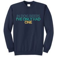 Funny In Dog Beers I've Only Had One Sweatshirt