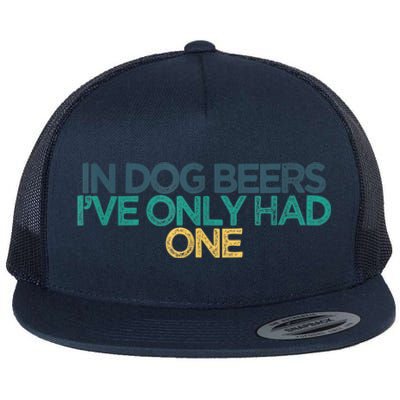 Funny In Dog Beers I've Only Had One Flat Bill Trucker Hat