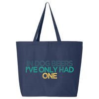 Funny In Dog Beers I've Only Had One 25L Jumbo Tote