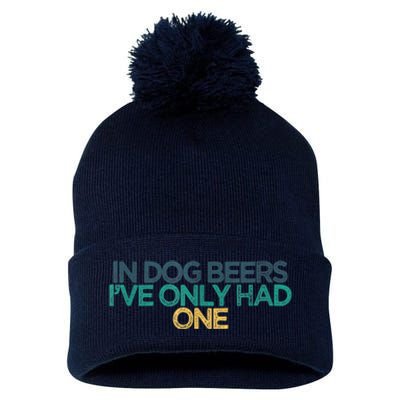 Funny In Dog Beers I've Only Had One Pom Pom 12in Knit Beanie