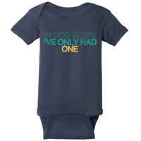 Funny In Dog Beers I've Only Had One Baby Bodysuit
