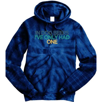 Funny In Dog Beers I've Only Had One Tie Dye Hoodie