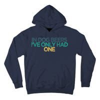 Funny In Dog Beers I've Only Had One Tall Hoodie