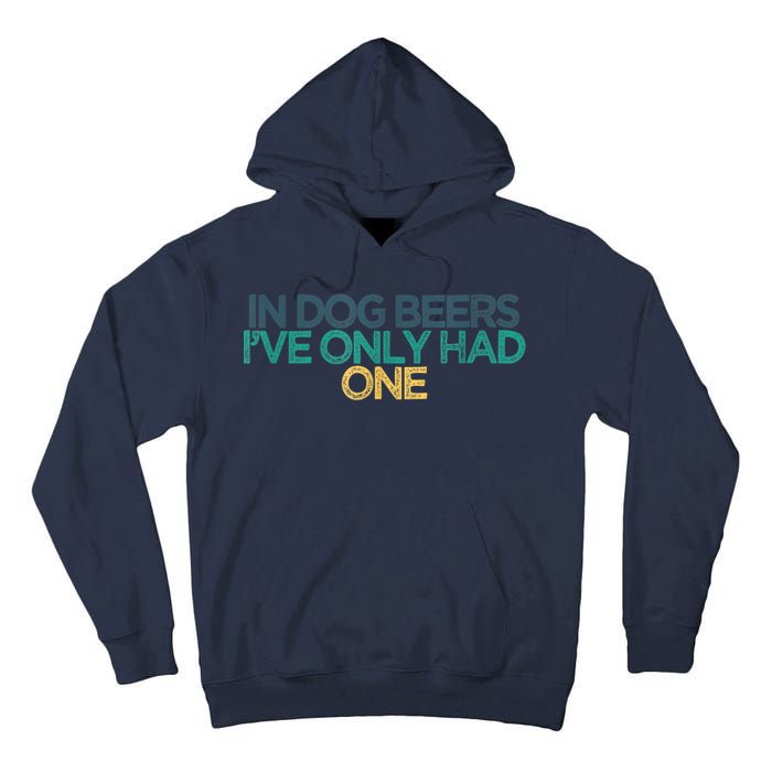 Funny In Dog Beers I've Only Had One Tall Hoodie