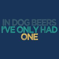 Funny In Dog Beers I've Only Had One Toddler T-Shirt