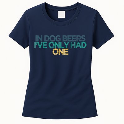 Funny In Dog Beers I've Only Had One Womens T-Shirt