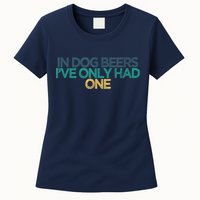 Funny In Dog Beers I've Only Had One Womens T-Shirt
