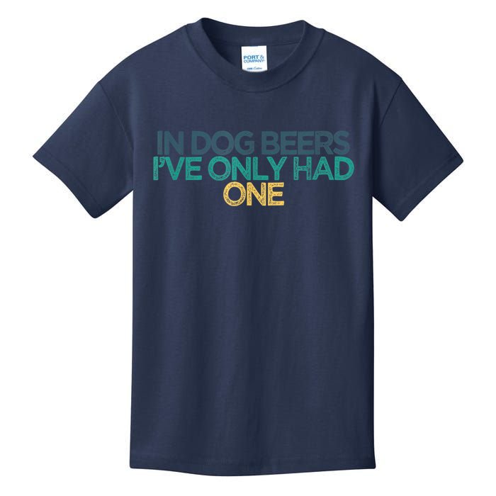 Funny In Dog Beers I've Only Had One Kids T-Shirt