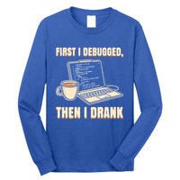 First I Debugged Then Coffee Programmer Software Developer Gift Long Sleeve Shirt