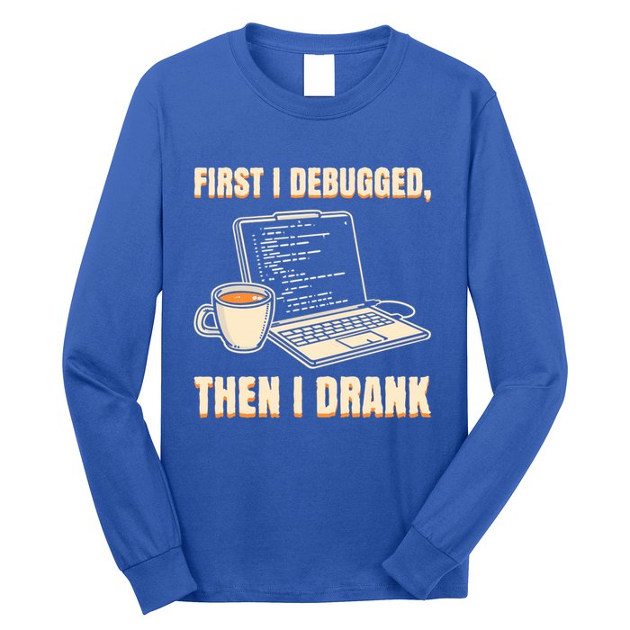 First I Debugged Then Coffee Programmer Software Developer Gift Long Sleeve Shirt