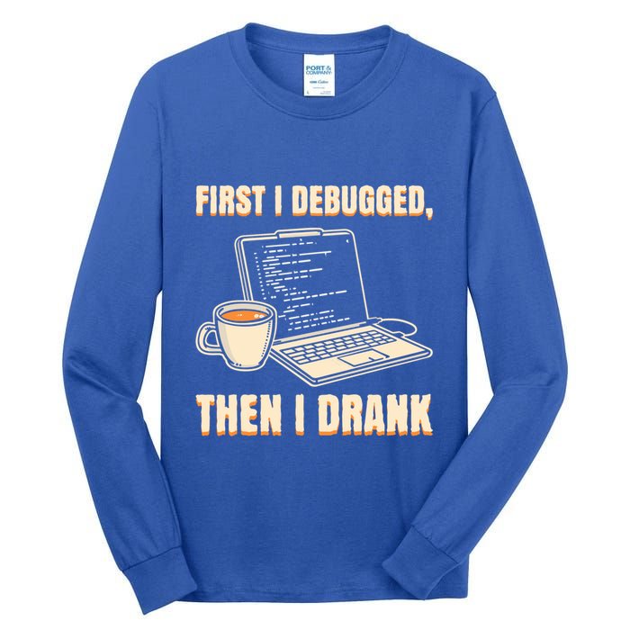 First I Debugged Then Coffee Programmer Software Developer Gift Tall Long Sleeve T-Shirt